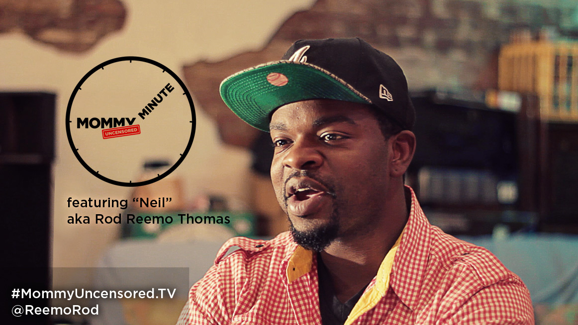 Mommy MINUTE with Reemo Rod Thomas